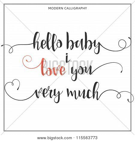 Hello baby i love you very much Calligraphic quote