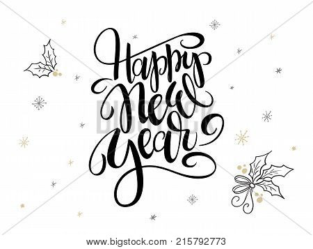 vector hand lettering new 2018 year label - happy hew year - with holly leaves and snowflakes.