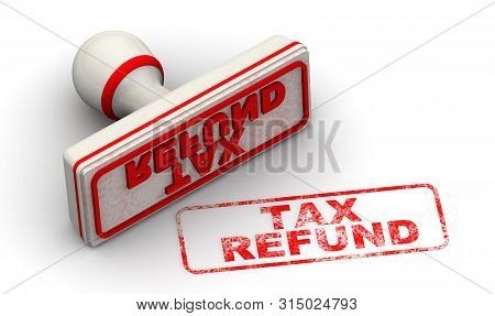 Tax Refund. Seal And Imprint. Red Seal And Red Imprint Tax Refund On White Surface. Isolated. 3d Ill