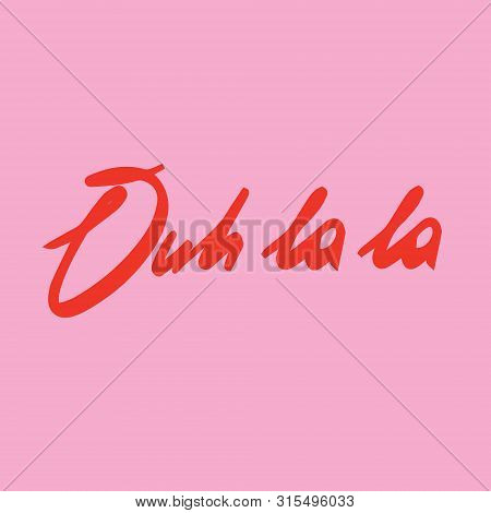 Ouh La La Funny Hand-drawn Text. Vector Beauty Salon Print Quote, Glamour Life Design. Good For Blog