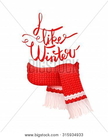 I Like Winter Greeting Card, Red Knitted Scarf With White Woolen Threads Isolated Vector. Cachemire 