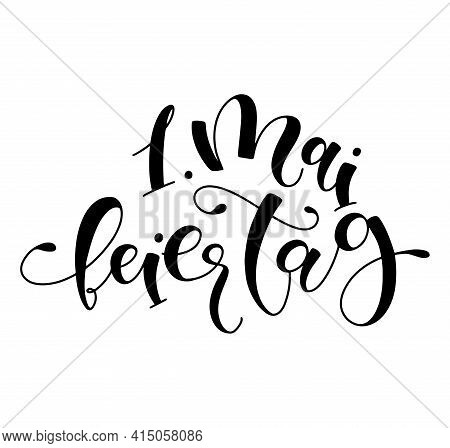Maifeiertag - German Lettering 1 May Greeting Card Or Background. Black Calligraphy Isolated On Whit