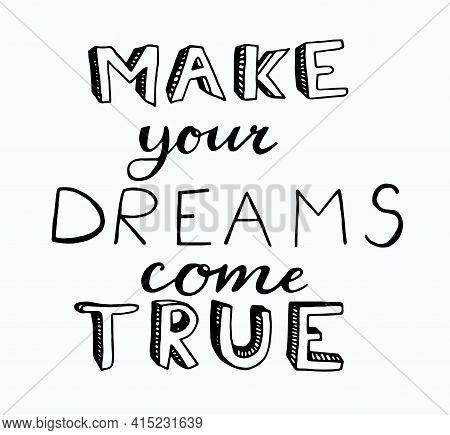 The Slogan Is A Quote Handwritten Text Vector-make Your Dreams Come True