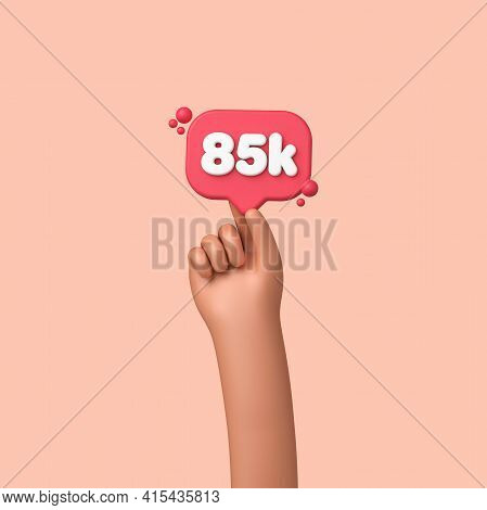 Hand Holding A 85k Social Media Followers Banner Label. 3d Rendering