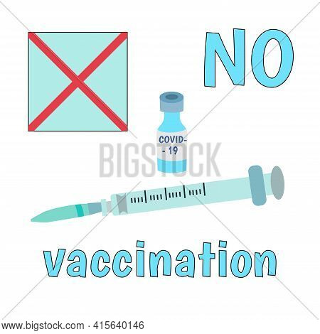 No Vaccination. Refusal To Vaccinate Against Covid. Refusal Vaccination Concept With Sign Stop, Syri
