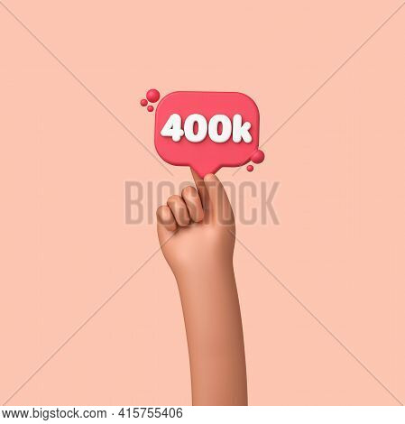 Hand Holding A 400k Social Media Followers Banner Label. 3d Rendering