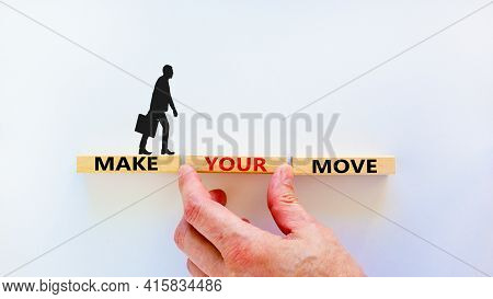 Make Your Move Symbol. Wooden Blocks With Words 'make Your Move'. Beautiful White Background, Busine