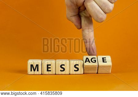 Make Your Mess Your Message Symbol. Businessman Turns Cubes And Changes The Word 'mess' To 'message'
