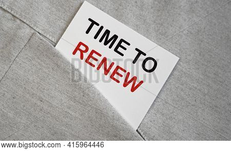 Time To Renew On A Sticker In A Pocket Business Concept , Business Idea