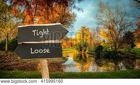Street Sign The Direction Way To Tight Versus Loose