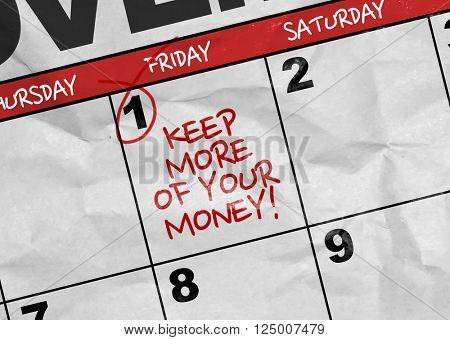 Concept image of a Calendar with the text: Keep More of Your Money