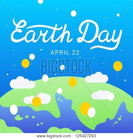 Earth Day lettering calligraphy. 22 april. Vector illustration with the words the Earth clouds and balloons.