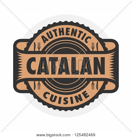 Abstract stamp or emblem with the text Authentic Catalan Cuisine written inside, vector illustration