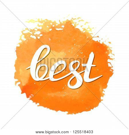 hand drawn lettring word Best wit watercolor stain isolated on white. Brushpen inscription. Vector illustraion.
