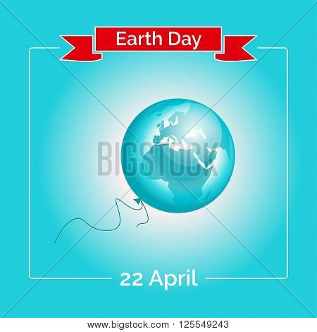 Vector illustration. Design for Earth Day poster. Template for greeting card, flyer or banner for Earth Day. Care for the environment, the planet Earth. Card with the globe as a balloon.