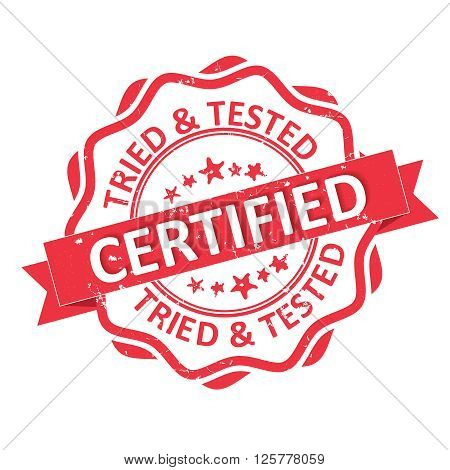 Certified. Tried and Tested red rubber grunge printable label for business / retail companies. Print colors used