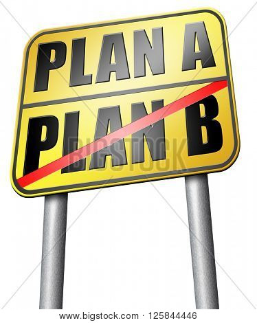 plan a plan b backup plan or alternative option