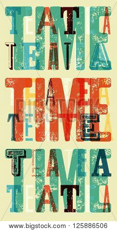 Tea Time typographical vintage style grunge poster. Retro vector illustration.