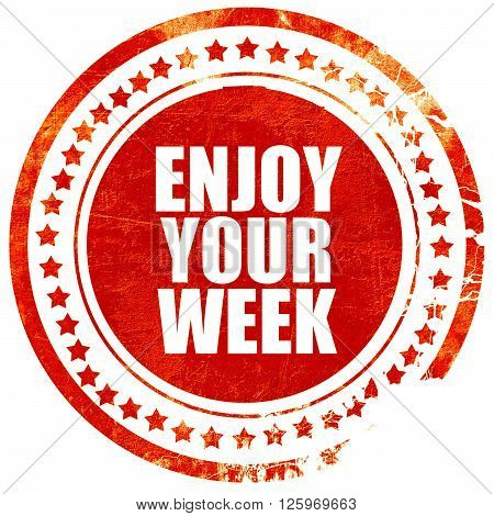 enjoy your week, isolated red stamp on a solid white background