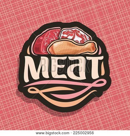 Vector Logo For Meat, Sliced Piece Of Raw Marble Beef, Chop Slice Of Fat Pork Meat And Uncooked Chic
