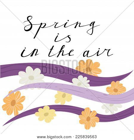 Spring Is In The Air Lettering Handwrighting Card With Horizontal Wave And Flowers Pattern. Vector I
