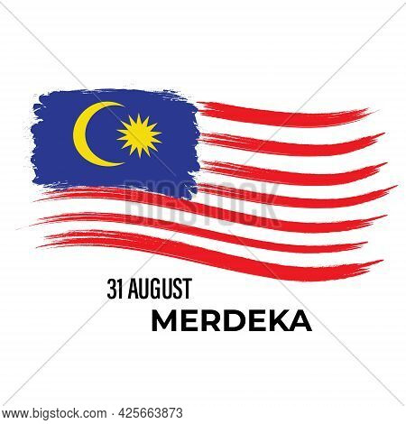 Malaysia Flag In Brush Stroke With The Word 31st August And Merdeka. Merdeka Means Independence In M