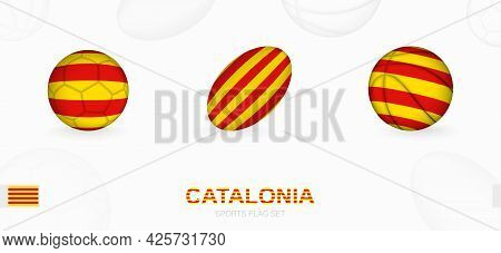 Sports Icons For Football, Rugby And Basketball With The Flag Of Catalonia. Vector Icon Set On A Spo