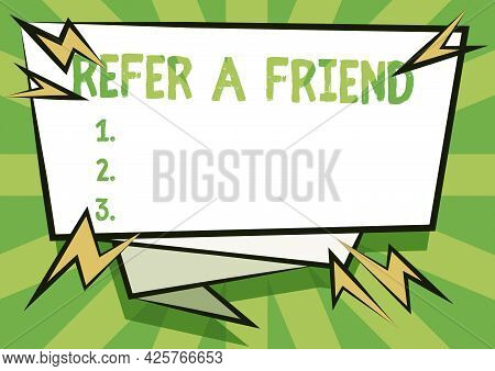 Handwriting Text Refer A Friend. Word Written On Direct Someone To Another Or Send Him Something Lik