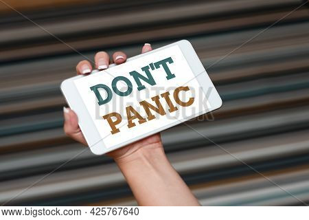 Hand Writing Sign Don T Panic. Business Idea Suddenly Feel So Worried Or Frightened That You Can Not