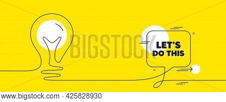 Lets Do This Motivation Quote. Continuous Line Idea Chat Bubble Banner. Motivational Slogan. Inspira