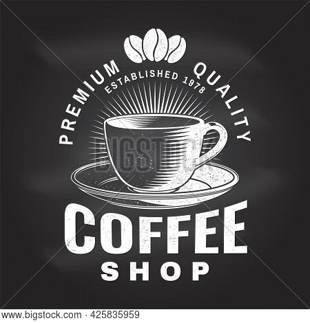Coffe Shop Logo, Badge Template On The Chalkboard. Vector . Typography Design With Coffee Cup Silhou