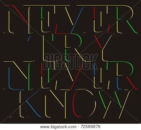 Never Try never know