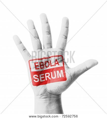 Open Hand Raised, Ebola Serum Sign Painted, Multi Purpose Concept - Isolated On White Background