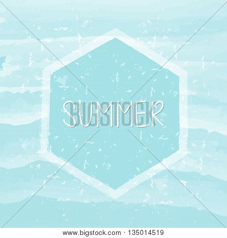 summer in hexagon over blue waves banner - text in frame over summery grunge drawn background holiday seasonal concept label