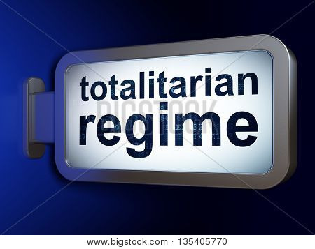 Political concept: Totalitarian Regime on advertising billboard background, 3D rendering
