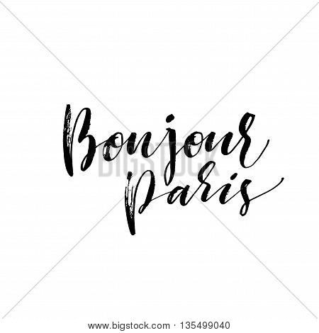 Bonjour Paris card. Hand drawn phrase Hello Paris in french. Ink illustration. Modern brush calligraphy. Isolated on white background.