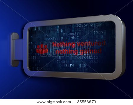Finance concept: Nothing ventured Nothing gained and Business People on advertising billboard background, 3D rendering