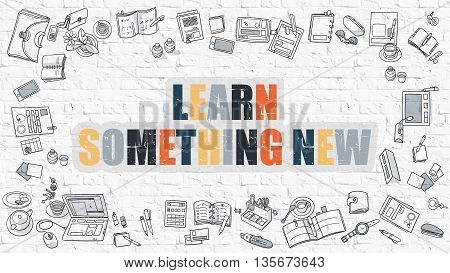 Learn Something New Concept. Modern Line Style Illustration. Multicolor Learn Something New Drawn on White Brick Wall. Doodle Icons. Doodle Design Style of Learn Something New Concept.