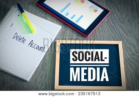 Plate With The Inscription Social Media And Delete Account With A Tablet And Blockto To Symbolize Th