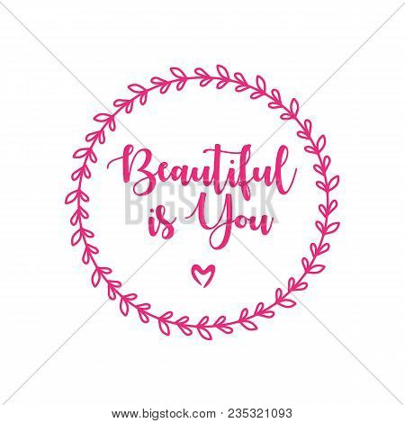 Beautiful Is You Lettering For Card Or Gift.
