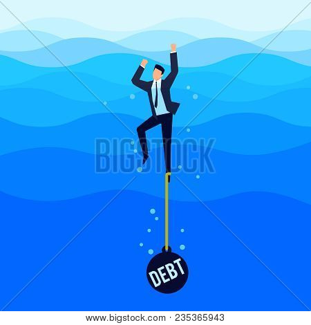Debtor. Debt Concept. Businessman With A Load Tied To His Foot Drowns In The Sea. Vector Illustratio