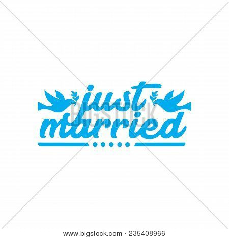 Just Married Hand Lettering Text For Wedding Cards And Invitation. Vector Illustration Phrase Isolat
