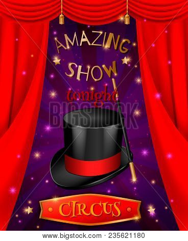 Circus Poster Composition With Realistic 3d Images Of Hat And Stick With Red Curtains And Text Vecto