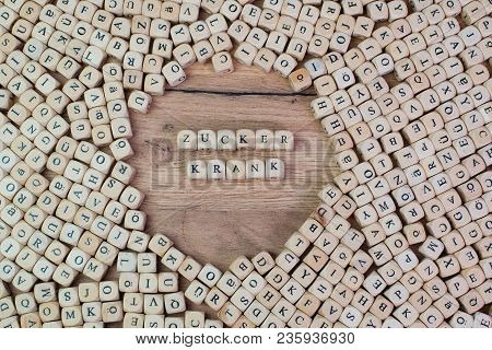 Zuckerkrank, German Text For Diabetic, Word In Letters On Cube Dices On Table