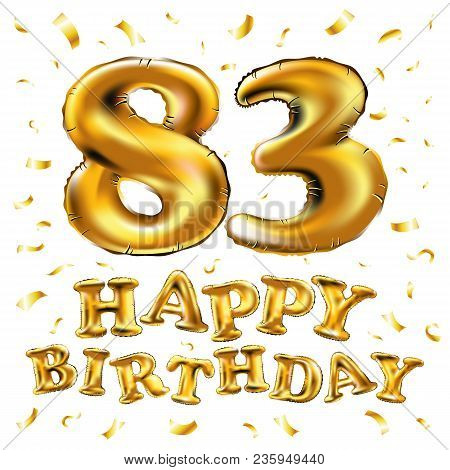 Vector Happy Birthday 83Th Celebration Gold Balloons And Golden Confetti Glitters. 3D Illustration D