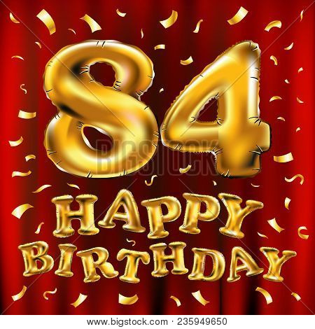 Vector Happy Birthday 84Th Celebration Gold Balloons And Golden Confetti Glitters. 3D Illustration D