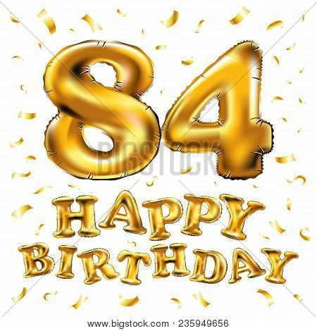 Vector Happy Birthday 84Th Celebration Gold Balloons And Golden Confetti Glitters. 3D Illustration D