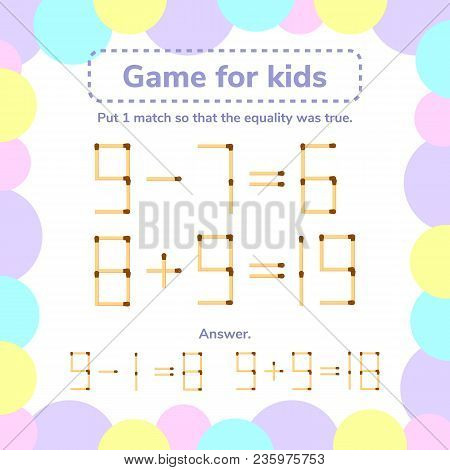 Vector Illustration. Math Game For Kids. Put 1 Matchstick So That The Equality Was True.