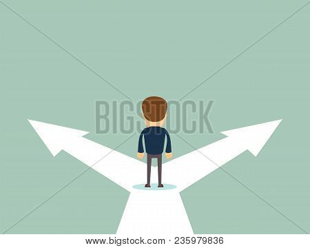 Business Decision Concept Vector Illustration. Businessman Standing On The Crossroads With Two Arrow