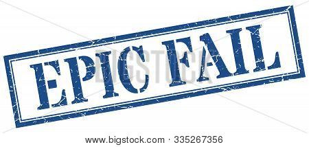 Epic Fail Stamp. Epic Fail Square Grunge Sign. Epic Fail